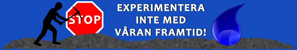 Experimentera inte med våran framtid!